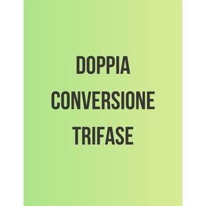 Doppia conversione TRIFASE